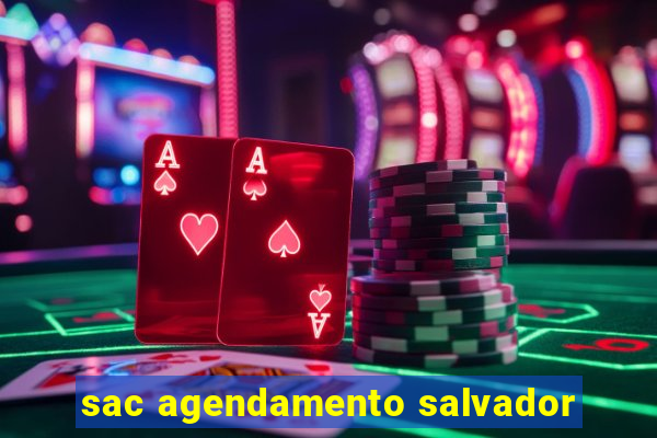 sac agendamento salvador