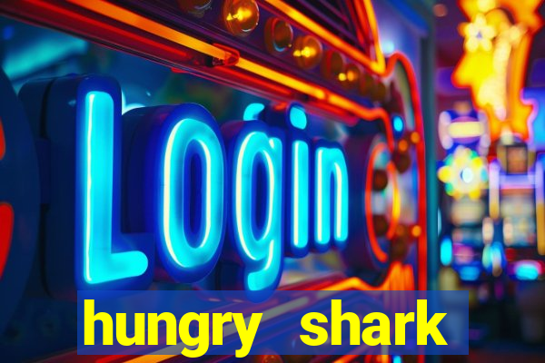 hungry shark evolution dinheiro infinito ios