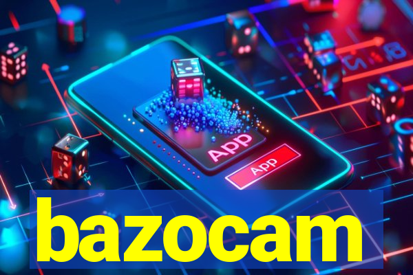 bazocam