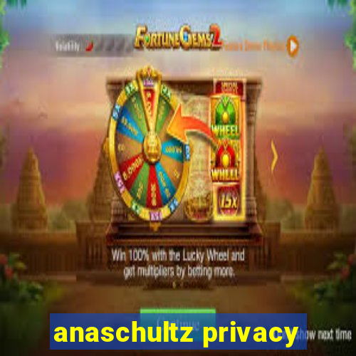 anaschultz privacy