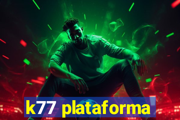 k77 plataforma