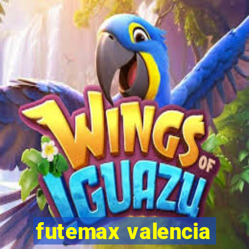 futemax valencia