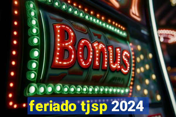 feriado tjsp 2024