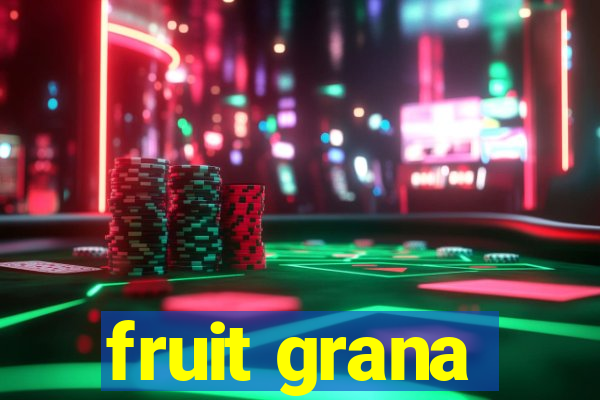 fruit grana