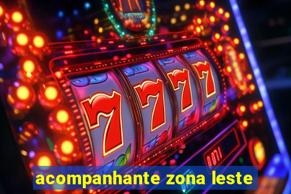 acompanhante zona leste