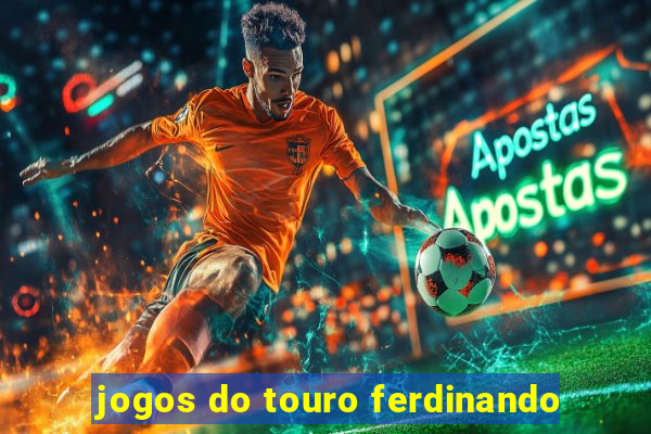 jogos do touro ferdinando