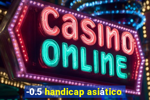 -0.5 handicap asiático