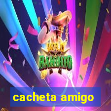 cacheta amigo