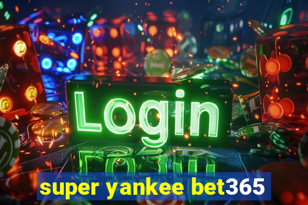 super yankee bet365