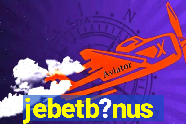 jebetb?nus