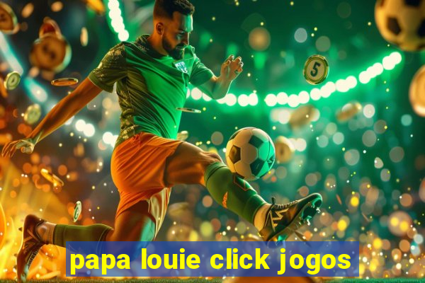 papa louie click jogos