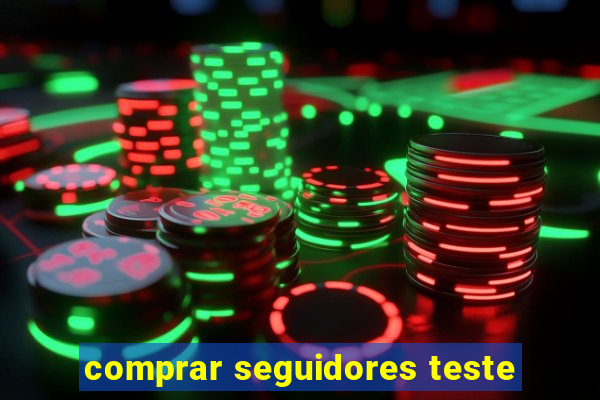 comprar seguidores teste