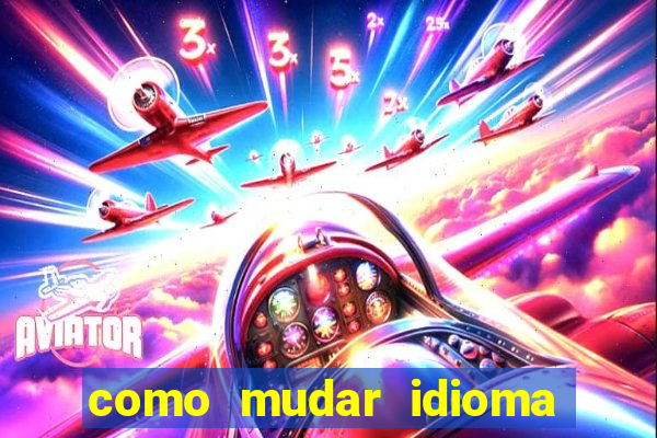 como mudar idioma party poker