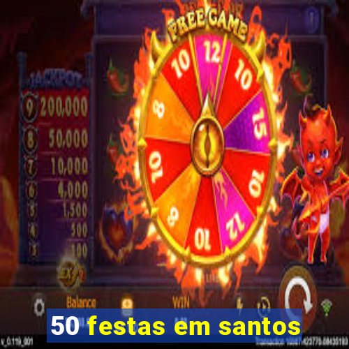 50 festas em santos