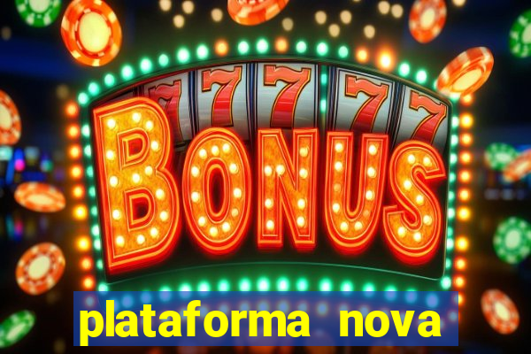 plataforma nova pagando hoje