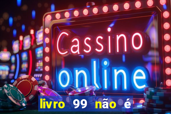 livro 99 não é 100 pdf grátis livro