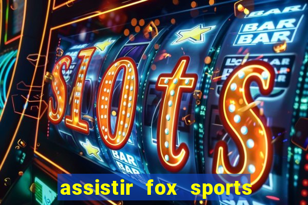 assistir fox sports 2 ao vivo