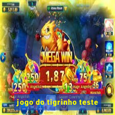 jogo do tigrinho teste