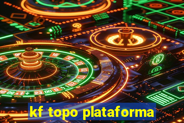 kf topo plataforma