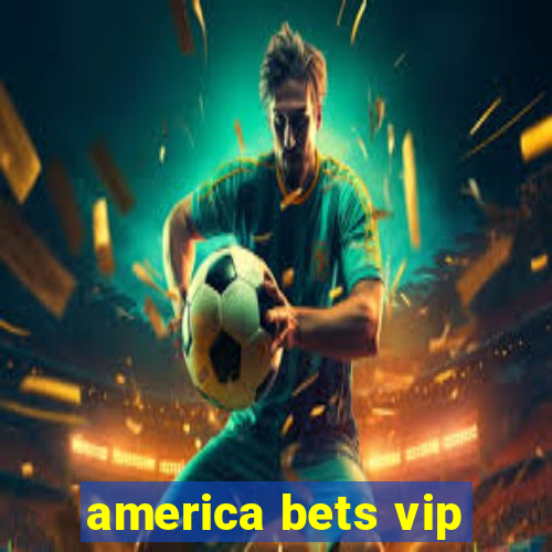 america bets vip