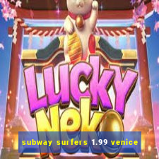 subway surfers 1.99 venice