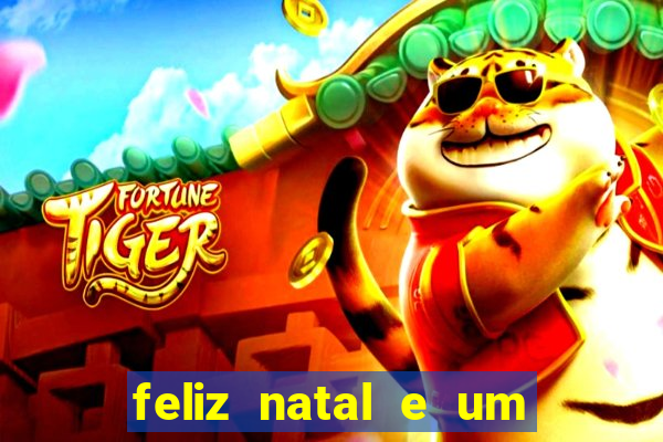 feliz natal e um próspero ano novo 2024 frases