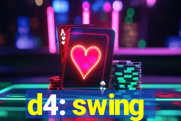 d4: swing