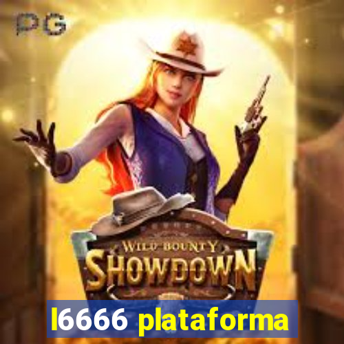 l6666 plataforma