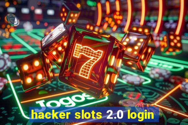 hacker slots 2.0 login