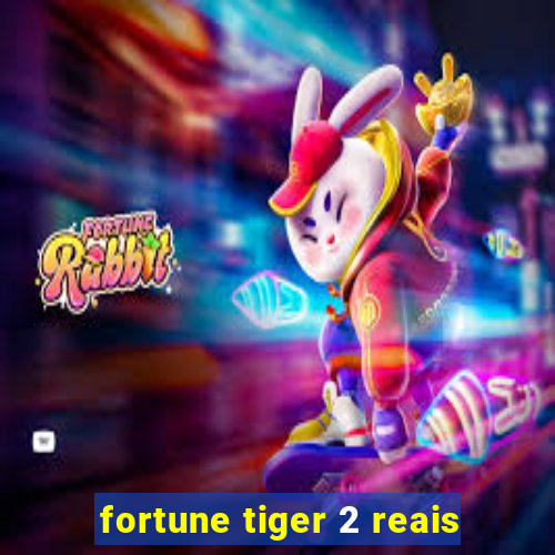 fortune tiger 2 reais