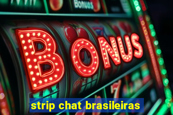 strip chat brasileiras