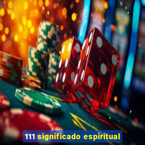 111 significado espiritual