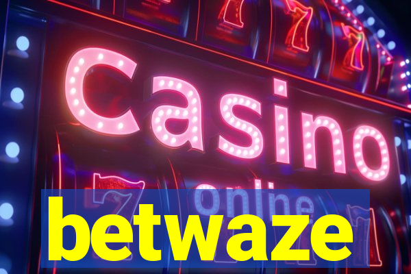 betwaze