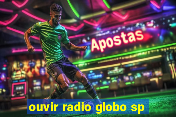 ouvir radio globo sp