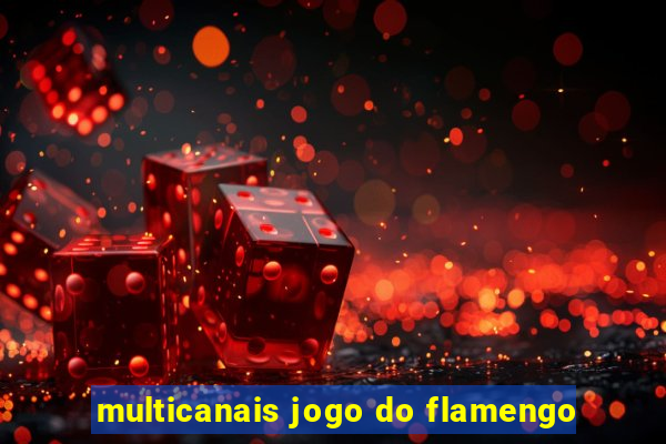 multicanais jogo do flamengo