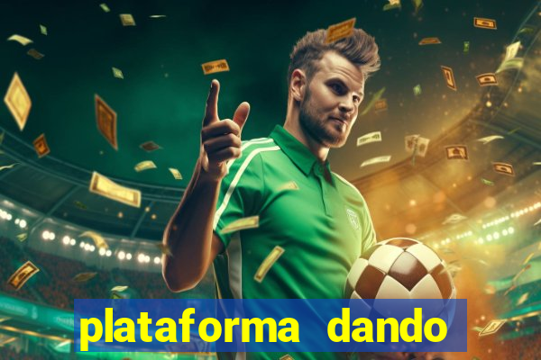 plataforma dando dinheiro no cadastro