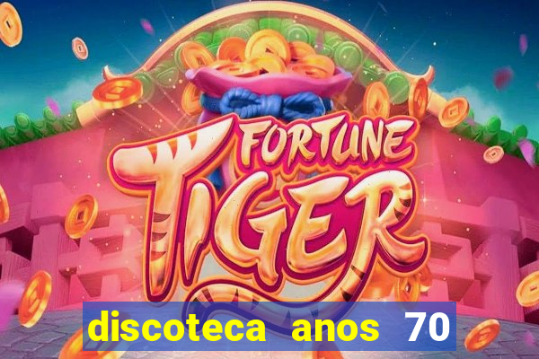 discoteca anos 70 80 90