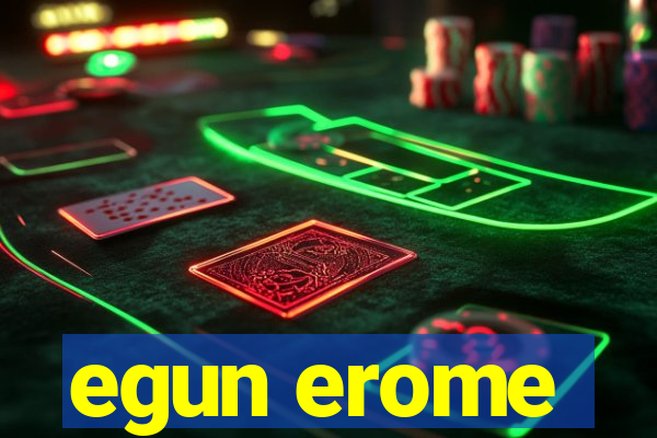 egun erome