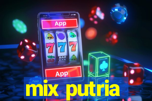 mix putria