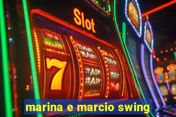 marina e marcio swing