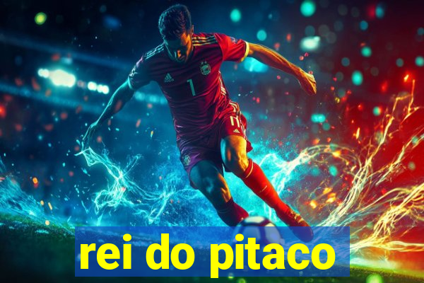 rei do pitaco