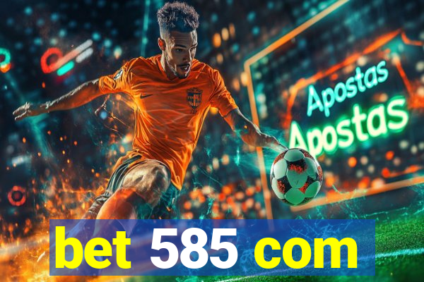 bet 585 com