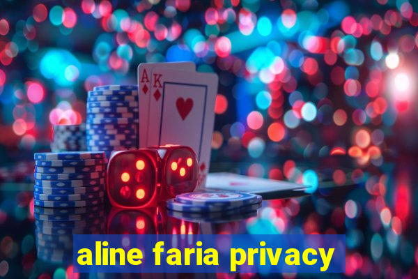 aline faria privacy