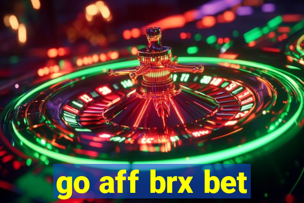 go aff brx bet