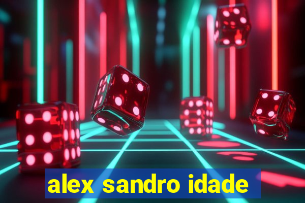 alex sandro idade