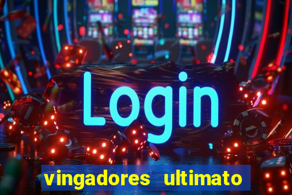 vingadores ultimato assistir drive