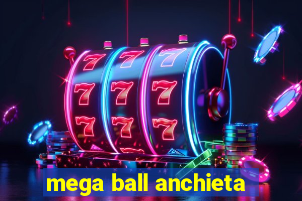 mega ball anchieta