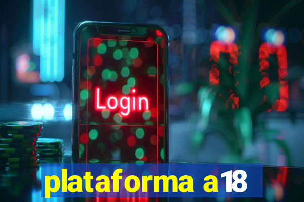 plataforma a18