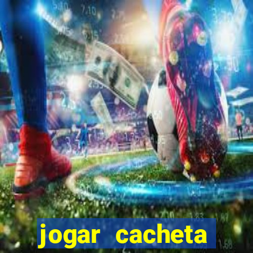 jogar cacheta online valendo dinheiro