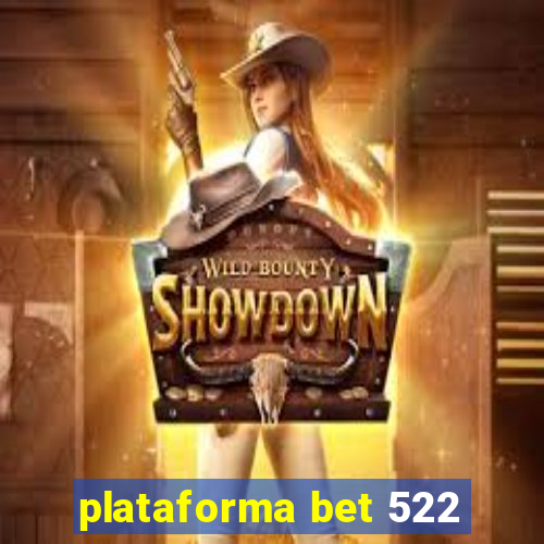 plataforma bet 522